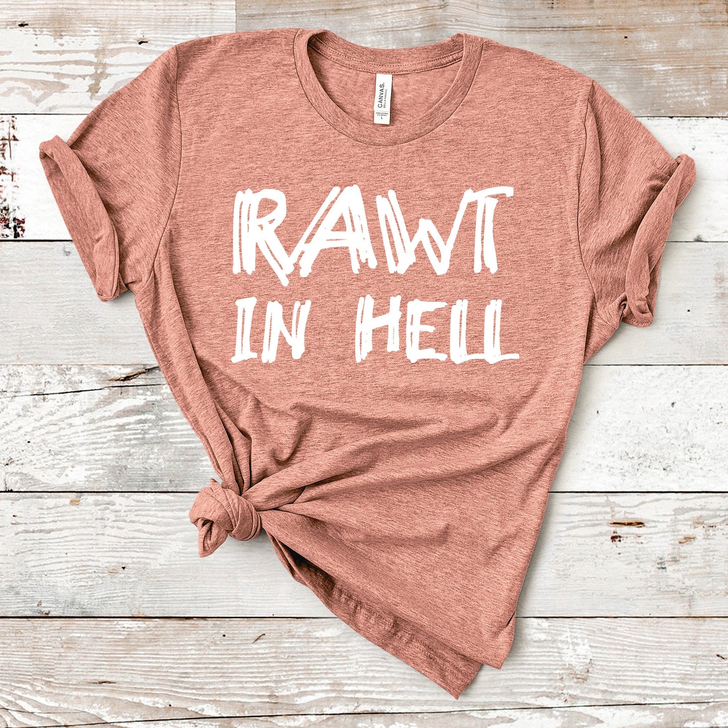 Rawt In Hell | Brittany Cartwright Quote | Unisex Short Sleeved Shirt | Multiple Color Options | Made To Order
