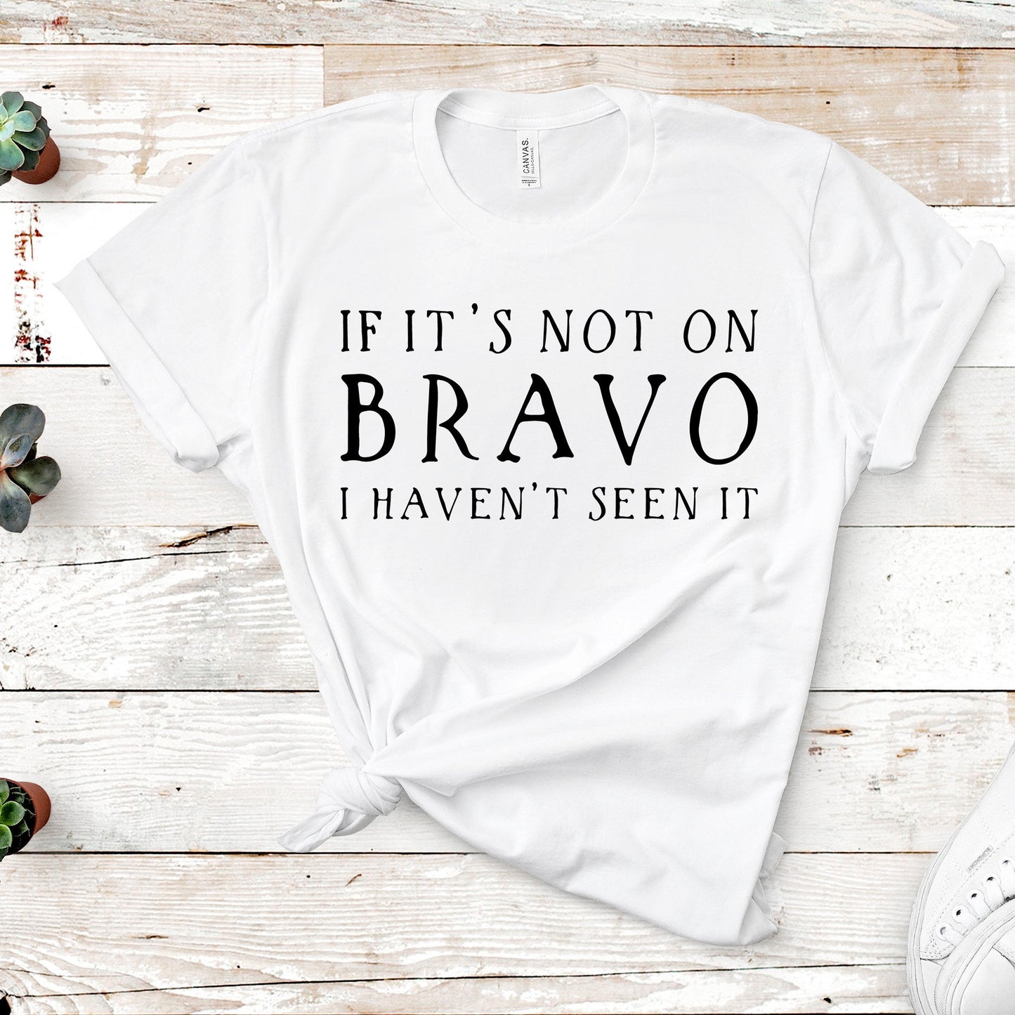 If It's Not On Bravo I Haven't Seen It | Unisex Short Sleeved Shirt | Multiple Color Options | Made To Order
