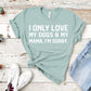 I Only Love My Dogs & My Mama, I'm Sorry Shirt | Short Sleeved Shirt | Multiple Color Options | Made To Order