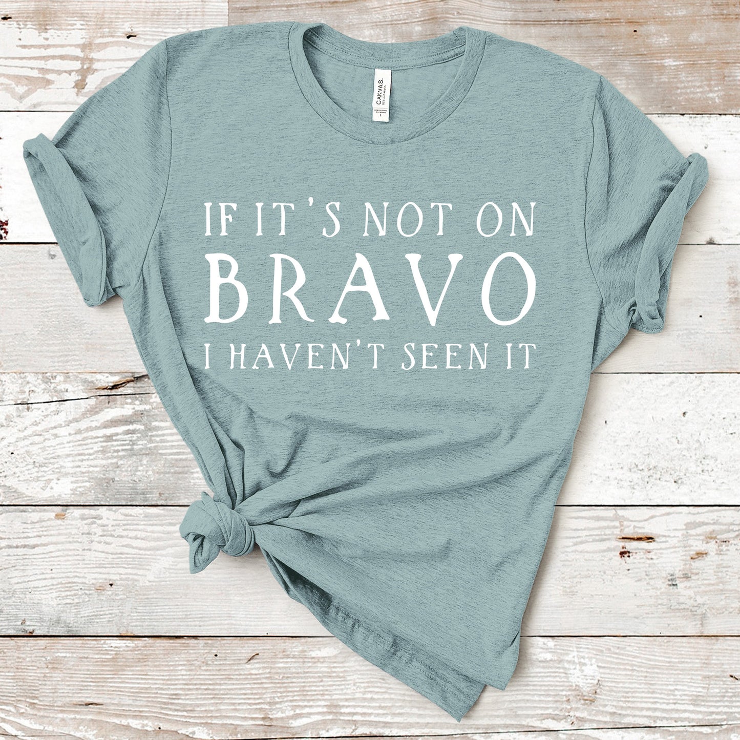 If It's Not On Bravo I Haven't Seen It | Unisex Short Sleeved Shirt | Multiple Color Options | Made To Order