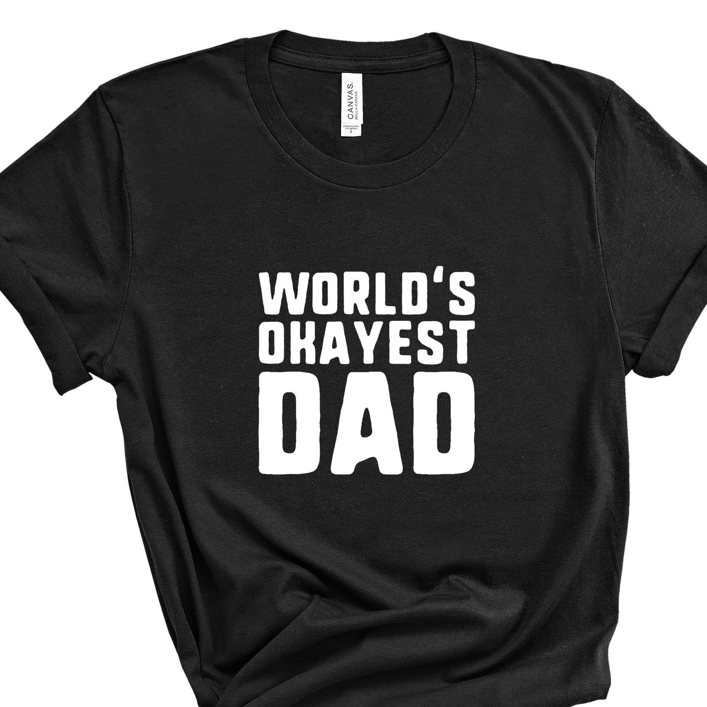 World's Okayest Dad | Unisex Short Sleeved Shirt | Multiple Color Options | Made To Order