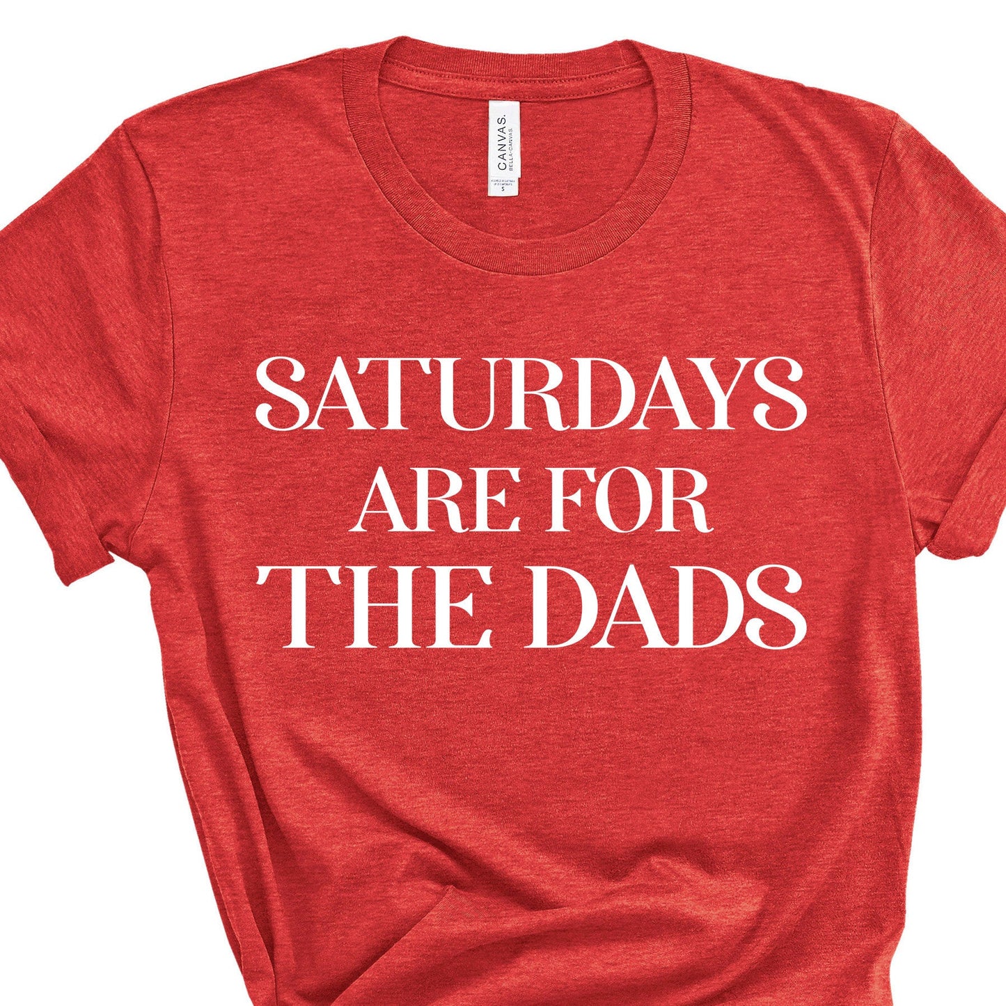 Saturdays Are For The Dads | Short Sleeved Shirt | Multiple Color Options | Made To Order