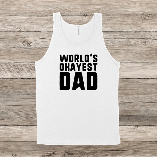 World's Okayest Dad | Unisex Tank Top | Multiple Color Options | Made To Order
