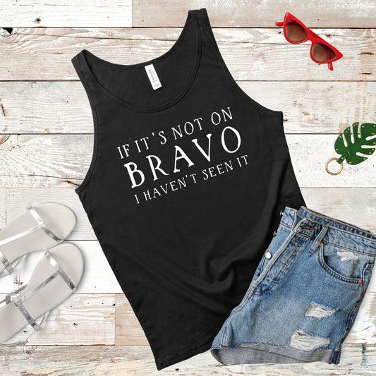 If It's Not On Bravo I Haven't Seen It | Unisex Tank Top | Multiple Color Options | Made To Order