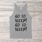 Go To Sleep! Go To Sleep! | RHONY Quote | Unisex Tank Top | Multiple Color Options | Made To Order