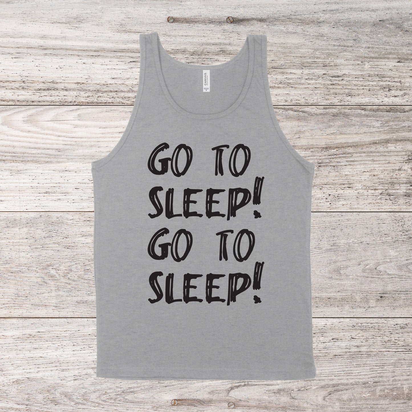 Go To Sleep! Go To Sleep! | RHONY Quote | Unisex Tank Top | Multiple Color Options | Made To Order