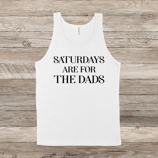 Saturdays Are For The Dads | Unisex Tank Top | Multiple Color Options | Made To Order