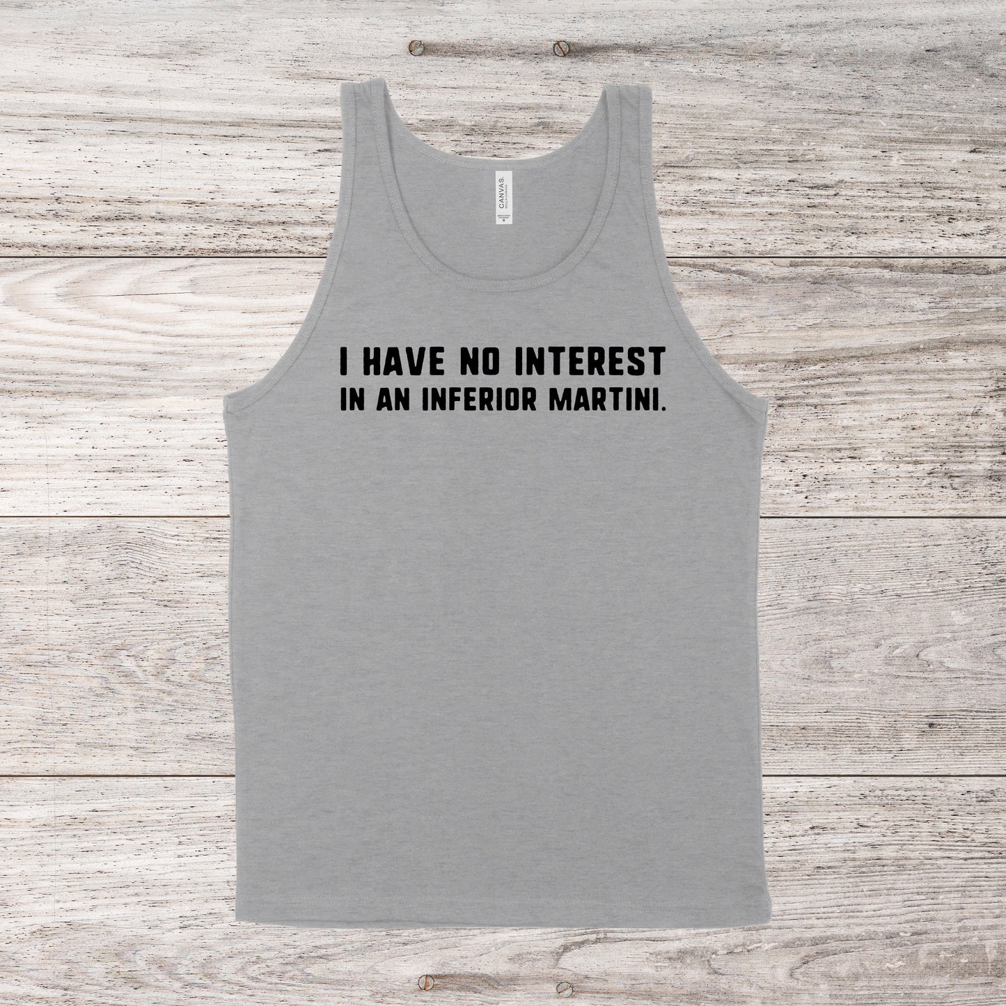 I Have No Interest In An Inferior Martini | Southern Charm Quote | Unisex Tank Top | Multiple Color Options | Made To Order
