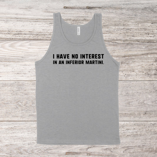 I Have No Interest In An Inferior Martini | Southern Charm Quote | Unisex Tank Top | Multiple Color Options | Made To Order