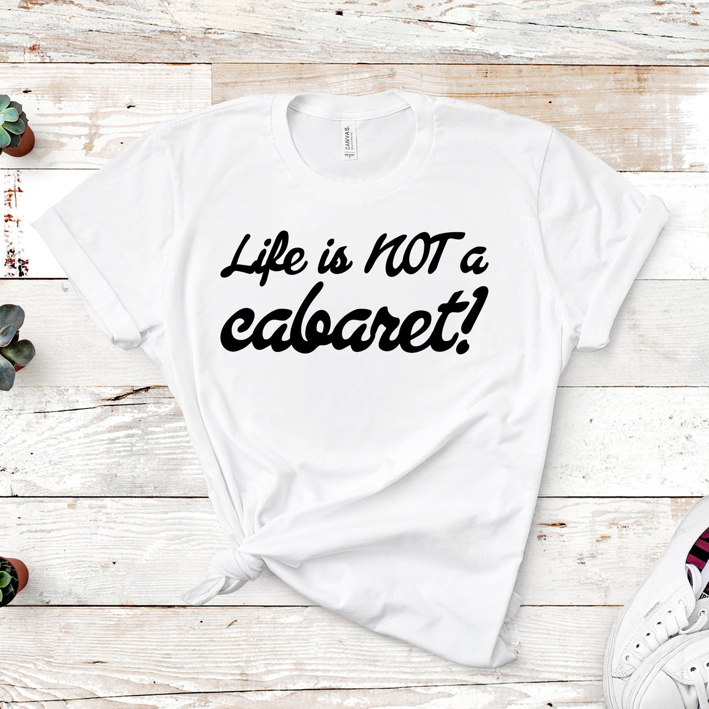 Life Is Not A Cabaret | RHONY Quote | Unisex Short Sleeved Shirt | Multiple Color Options | Made To Order