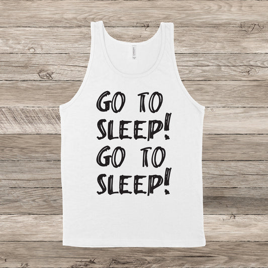 Go To Sleep! Go To Sleep! | RHONY Quote | Unisex Tank Top | Multiple Color Options | Made To Order