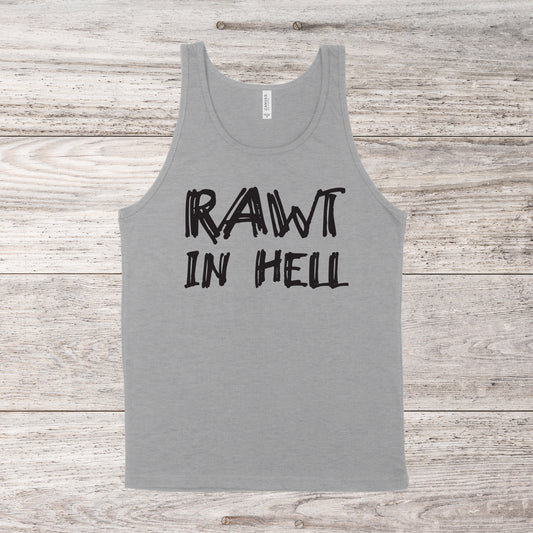 Rawt In Hell | Vanderpump Rules Quote | Unisex Tank Top | Multiple Color Options | Made To Order