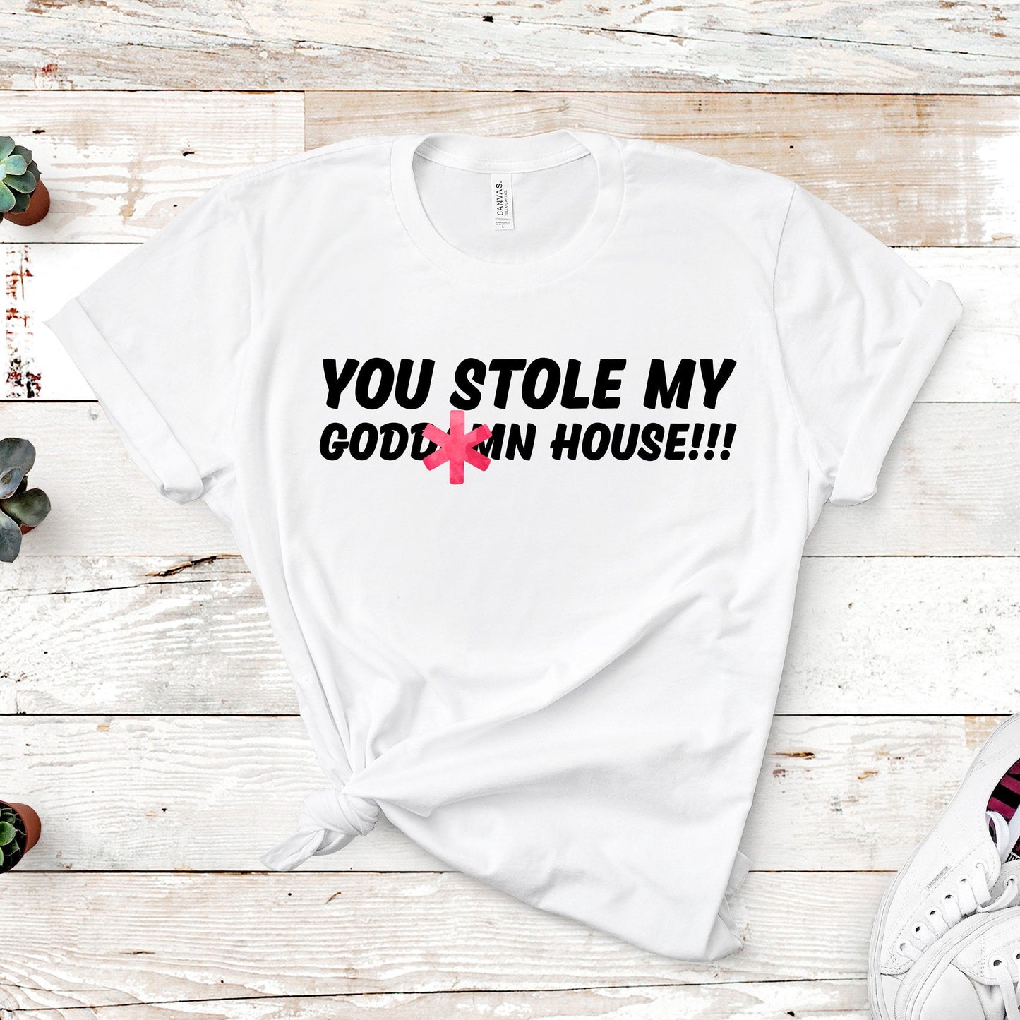 You Stole My Godd*mn House!!! | Mature | RHOBH Quote | Unisex Short Sleeved Shirt | Multiple Color Options | Made To Order