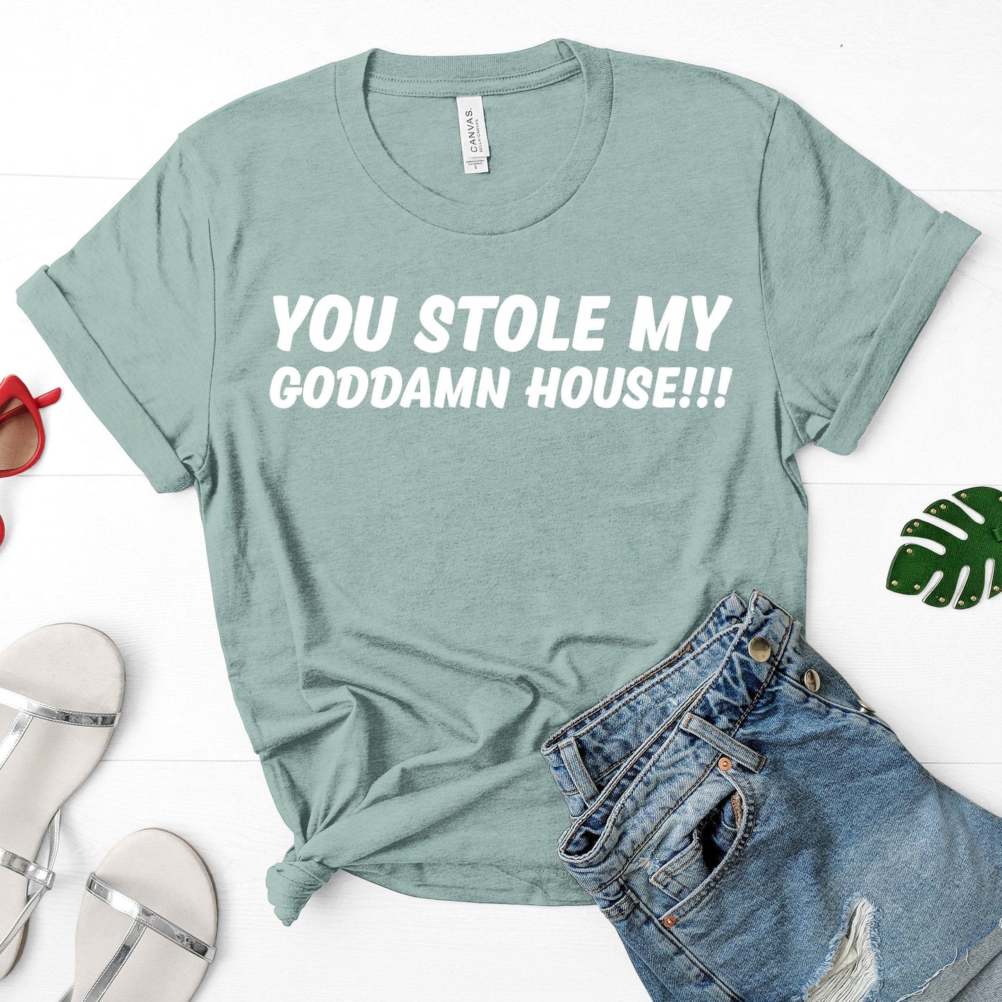 You Stole My Godd*mn House!!! | Mature | RHOBH Quote | Unisex Short Sleeved Shirt | Multiple Color Options | Made To Order