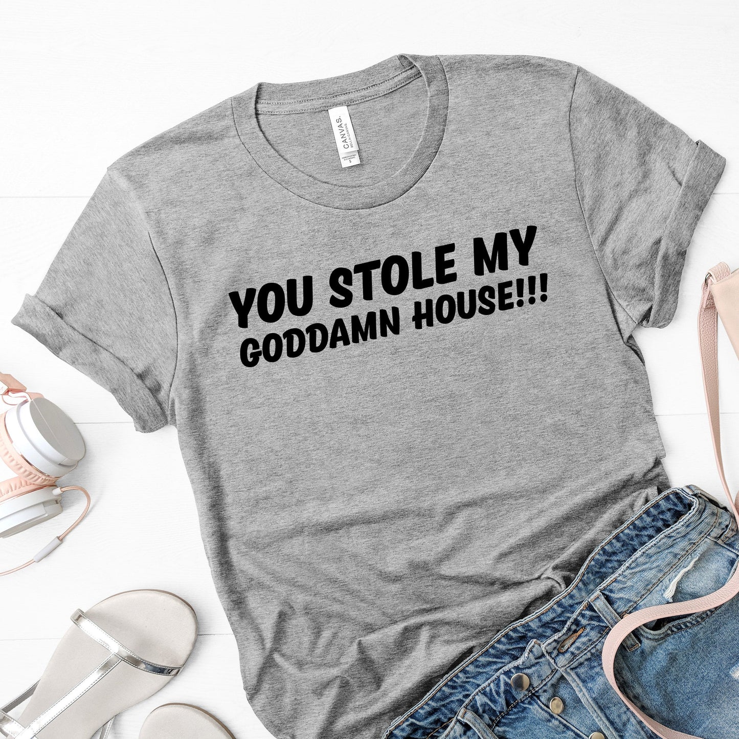 You Stole My Godd*mn House!!! | Mature | RHOBH Quote | Unisex Short Sleeved Shirt | Multiple Color Options | Made To Order