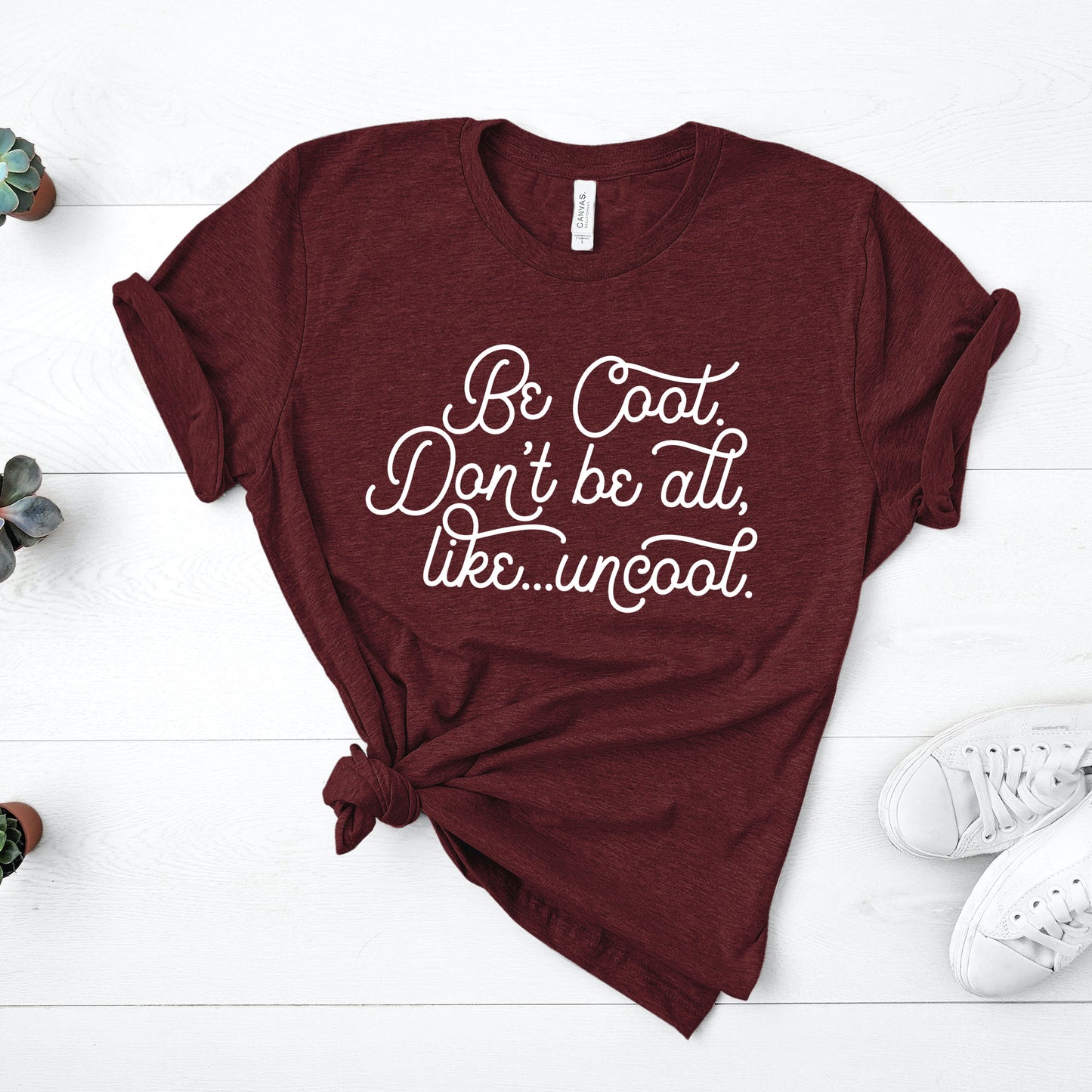 Be Cool. Don't Be All, Like...Uncool | RHONY Tee